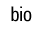 bio